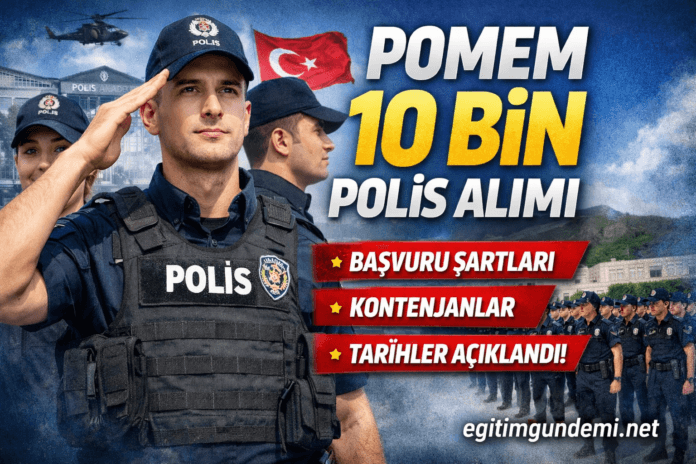 POMEM 10 bin polis alımı duyurusu yayımlandı