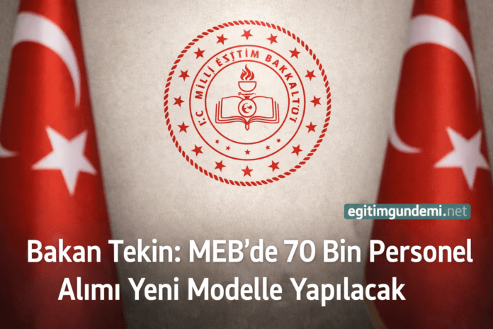 MEB 70 bin personel alımı yeni modelle yapılacak