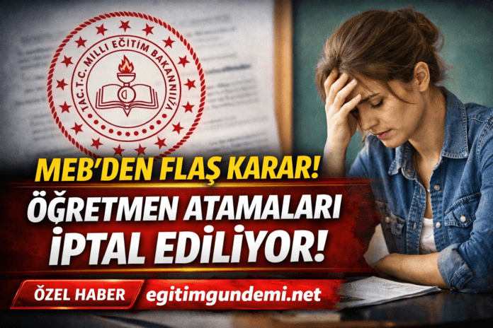 ataması iptal edilecek öğretmenler