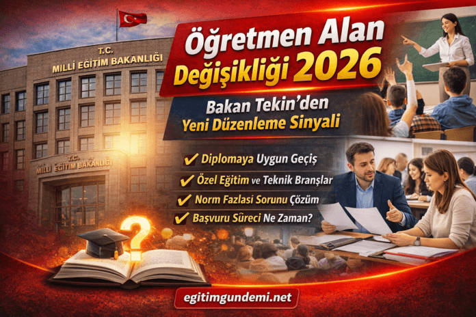 öğretmen alan değişikliği 2026
