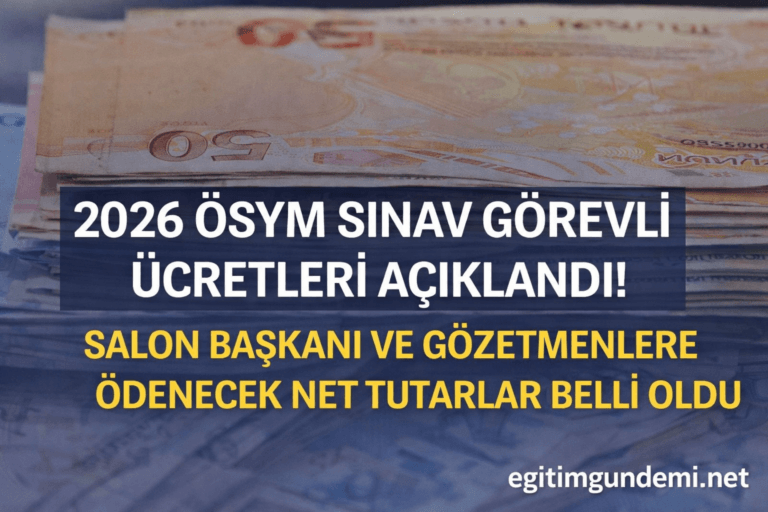 2026 ÖSYM Sınav Görevli Ücretleri ve Takvimi Açıklandı