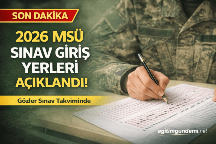 2026 MSÜ sınav giriş yerleri açıklandı