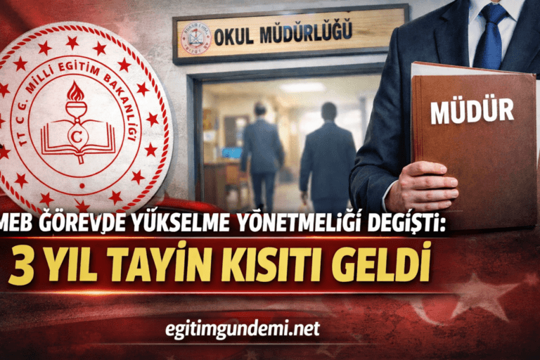 MEB Görevde Yükselme Yönetmeliği Değişti: Yönetici Atamalarında 3 Yıl Tayin Kısıtı Geldi