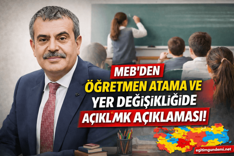 MEB’den Öğretmen Atama ve Yer Değişikliği Sürecine İlişkin Yeni Açıklama